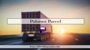 Polonez Parcel - Shipping Tracking Service Online